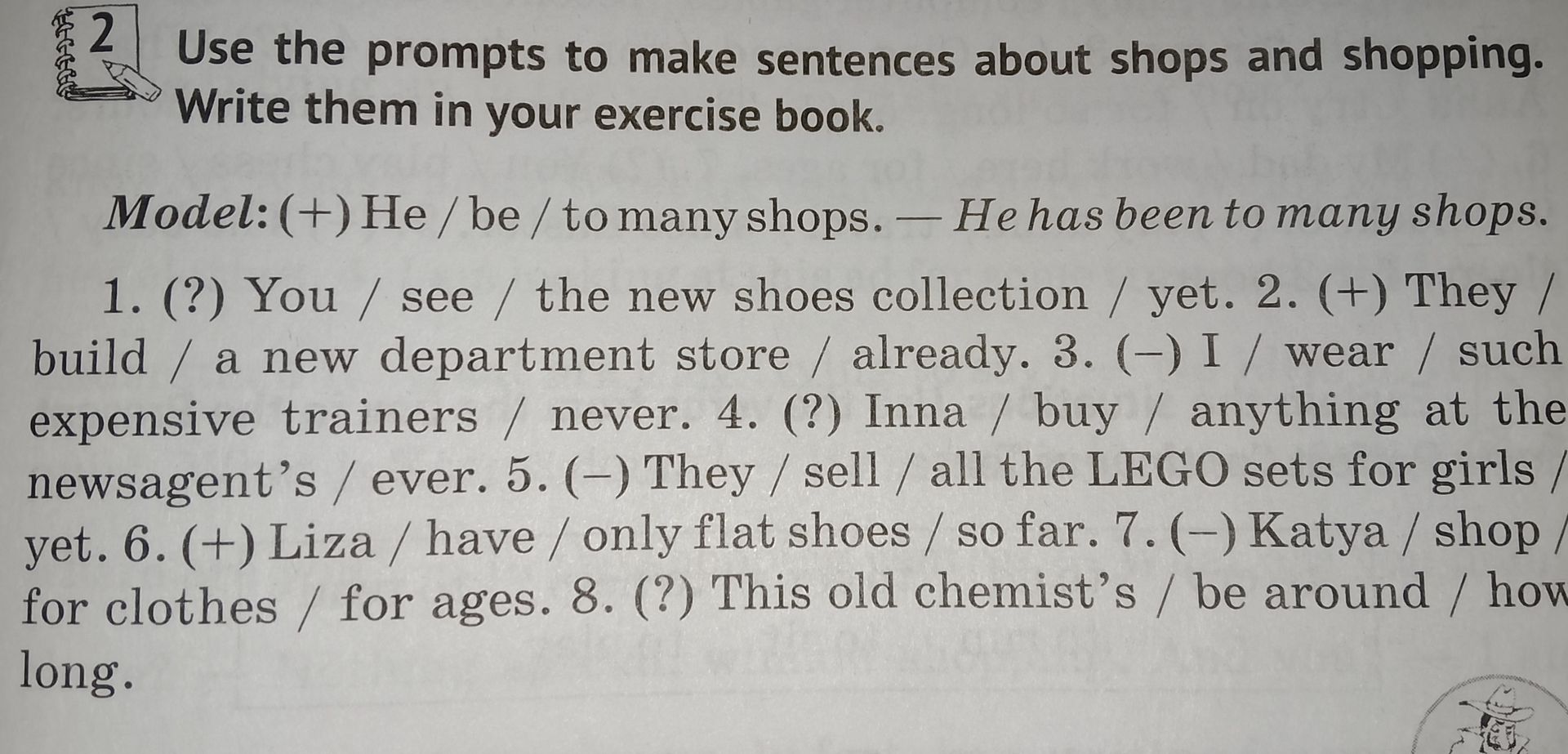 Фото задания: Exercise 2. Use the prompts to make sentences about shops and shopping. 1. (?) You / see / the new shoes collection / yet. 2.…