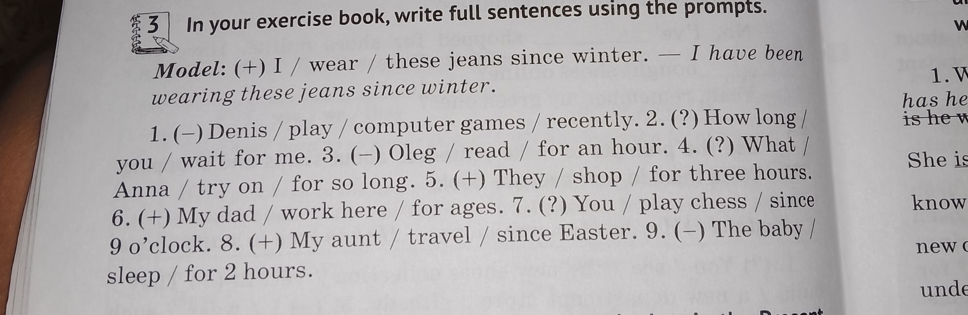 Фото задания: Exercise 3. In your exercise book, write full sentences using the prompts. 1. (−) Denis / play / computer games / recently.…